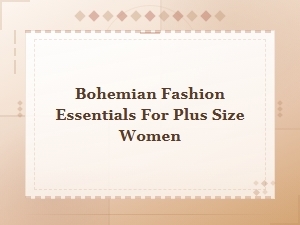 Essential Bohemian Fashion Picks for Plus Size Women