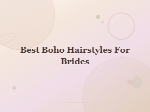 Best Boho Hairstyles for Brides