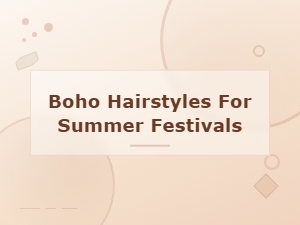 Boho Hairstyles for Summer Festivals: Free-Spirited Looks to Try