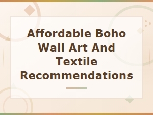 Affordable Boho Wall Art and Textile Recommendations for Your Home
