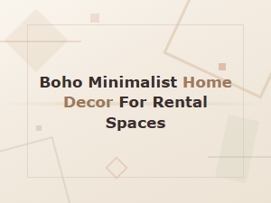 Boho Minimalist Home Decor Ideas for Rental Spaces That Feel Like Home