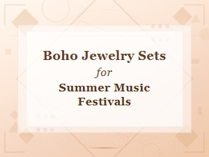 Boho Jewelry Sets for Summer Music Festivals – Free-Spirited Style