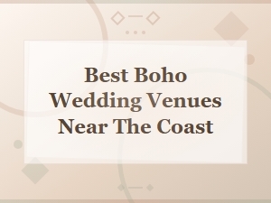 Charming Boho Wedding Venues Near the Coast